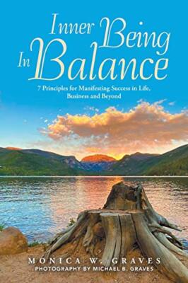 Inner Being in Balance: 7 Principles for Manifesting Success in Life, Busines...