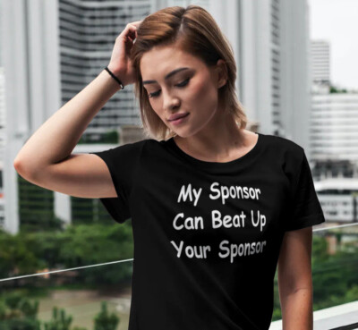 MY SPONSOR CAN BEAT YOUR Ladies Cut T-Shirt - Narcotics Anonymous -  Free Shippi