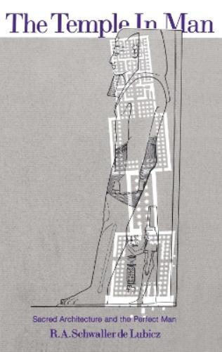 R. A. Schwaller de Lubicz The Temple in Man (Paperback)