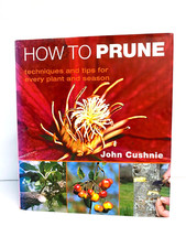 How To Prune Techniques &amp; Tips Gardening Seasons John Cushnie H/C 2007 Free post