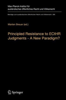 Principled Resistance to ECtHR Judgments - A New Paradigm? (Beiträge zum au ...