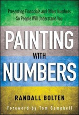 Painting with Numbers: Presenting Financials and Other Numbers So People Will Un