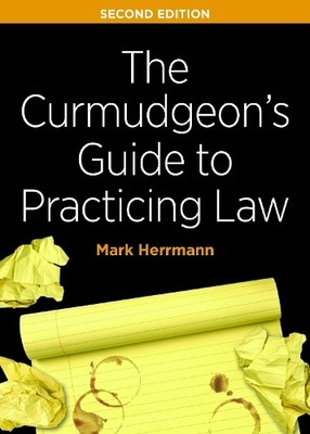 Mark Edward Her The Curmudgeon's Guide to Practicing Law, Second Ed (Paperback)