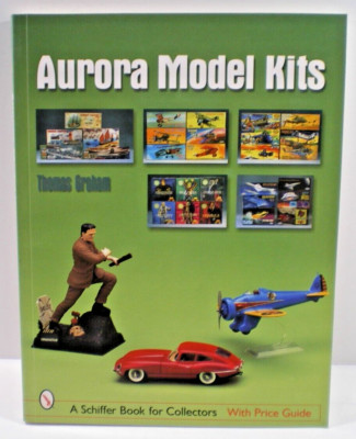 Aurora Model Kits & price guide by Thomas Graham Schiffler Book 1st Edition