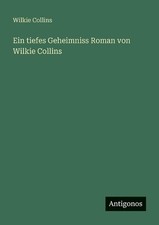 Ein tiefes Geheimniss Roman von Wilkie Collins by Wilkie Collins (German) Paperb