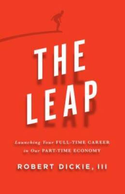 The Leap: Launching Your Full-Time Career in Our Part-Time Economy - VERY GOOD