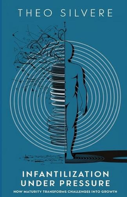 #ad #ad Infantilization Under Pressure: How Maturity Transforms Challenges into Growth b AU $28.70