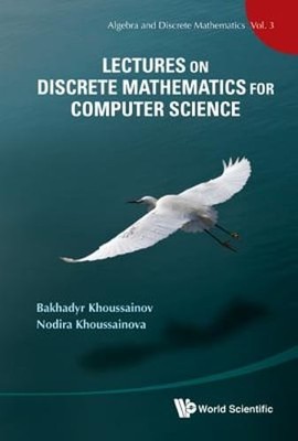 Lectures On Discrete Mathematics For Computer Science by Bakhadyr M Khoussainov