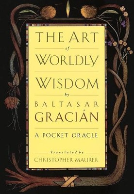 The Art of Worldly Wisdom: A Pocket..., Gracian, Baltas