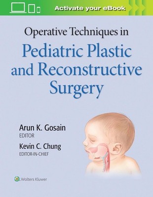Operative Techniques in Pediatric Plastic and Reconstructive Surgery by Dr. Arun