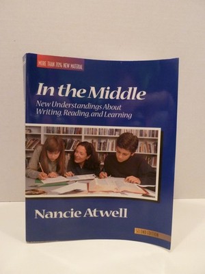 In the Middle: New Understandings About Writing, Reading, and Learning