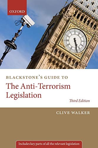 Blackstone's Guide to the Anti-Terrorism Legislation 3/e (Blac .