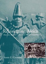 Reinventing Africa: Museums, Material Culture and Popular Imagination in Late Vi