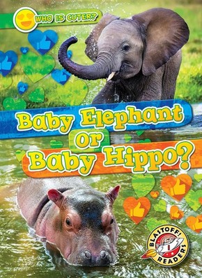 Baby Elephant or Baby Hippo? Library Binding by Kirsten Chang