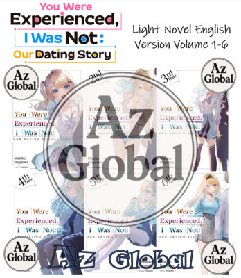 You Were Experienced, I Was Not: Our Dating Story Light Novel ENGLISH (Vol. 1-6)