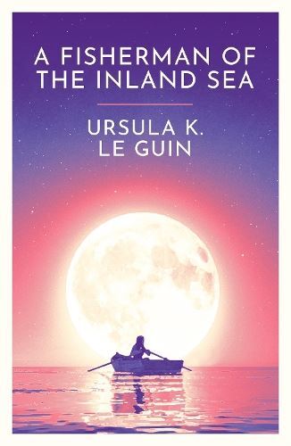 A Fisherman of the Inland Sea New Book, Ursula K. Le Guin, Paper