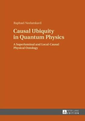 Causal Ubiquity in Quantum Physics: A Superluminal and Local-Causal Physical