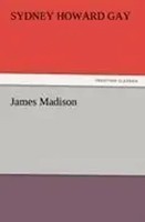 Sydney Howard Gay | James Madison | Taschenbuch | Englisch (2012) | 272 S.