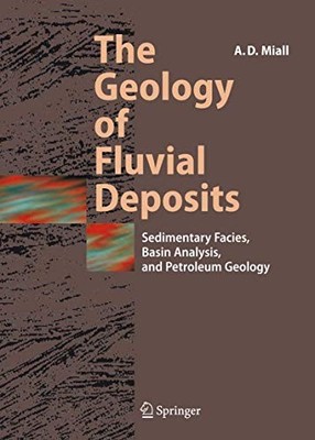 THE GEOLOGY OF FLUVIAL DEPOSITS: SEDIMENTARY FACIES, BASIN By Andrew D. Miall VG