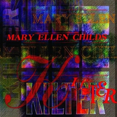 MARY ELLEN CHILDS THE SOHO QUARTET/RELACHE - Kilter - CD - *NEW/STILL SEALED*