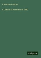 H. Mortimer Franklyn | A Glance At Australia In 1880 | Buch | Englisch (2025)