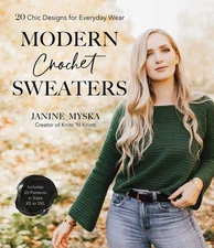 Modern Crochet Sweaters: 20 Chic Designs for Everyday Wear [Paperback] Myska,