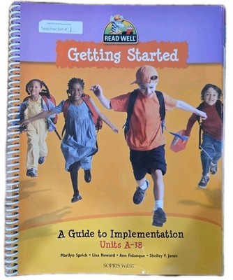 Sopris West Read Well GETTING STARTED Teacher IMPLEMENTATION GUIDE Units A-38