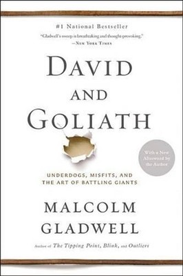 David and Goliath: Underdogs, Misfits, and the Art of Battling Giants by Malcolm