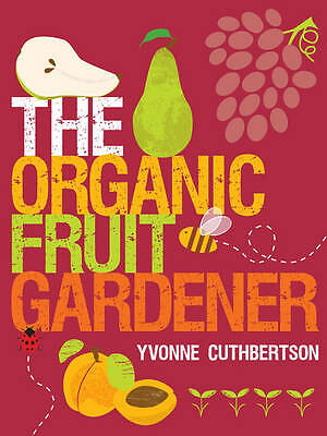 The Organic Fruit Gardener by Yvonne Cuthbertson (Paperback) Book