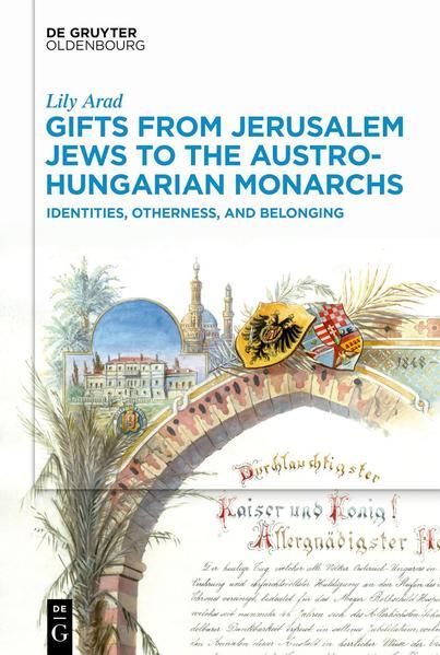 Gifts from Jerusalem Jews to the Austro-Hungarian Monarchs | Lily Arad | 2022 - Lily Arad