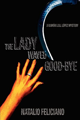 The Lady Waved Good-Bye: a Ramon Lull Lopez Mystery -  NEW Natalio Felicia 2007