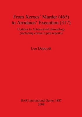 Depuydt - From Xerxes' Murder 465 to Arridaios' Execution 317  Upd - X555z