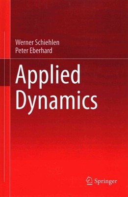 Applied Dynamics, Hardcover by Schiehlen, Werner; Eberhard, Peter, Brand New,...