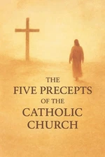 The Five Precepts of the Catholic Church
