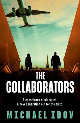 The Collaborators: An exhilarating debut spy thriller, packed with explosive act