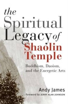 The Spiritual Legacy of Shaolin Temple: Buddhism, Daoism, and the En - VERY GOOD