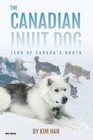 Kim Han The Canadian Inuit Dog (Paperback)
