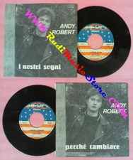 LP 45 7'' ANDY ROBERT I nostri sogni Perche'cambiare italy AMERICA no cd mc dvd*