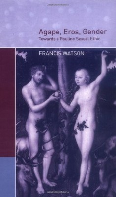 Agape, Eros, Gender: Towards a Pauline s**ual Ethic,Francis Wats