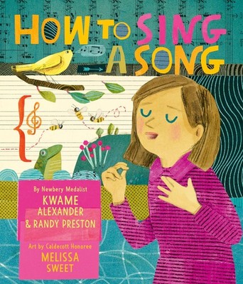 How to Sing a Song: A Poetic Picture Book About Music and Finding Your Voice fo,