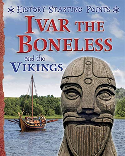 Ivar the Boneless and the Vikings (History Starting Points) - Gill, David