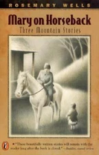 Mary on Horseback: Three Mountain Stories by Wells, Rosemary