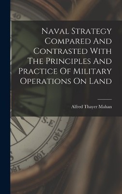Alfred Thayer M Naval Strategy Compared And Contrasted With  (Gebundene Ausgabe)