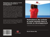 Maltraitance Des Enfants Et Santé Mentale Dans Le Monde En DéVeloppement Ally