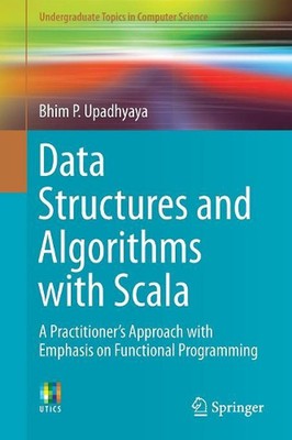 Data Structures and Algorithms with Scala: A Practitioner's Approach with Emphas
