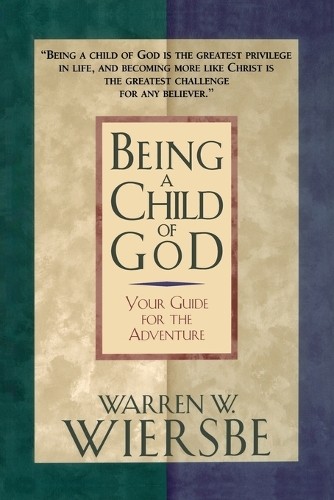 Being a Child of God by Warren W. Wiersbe - 9780785200512