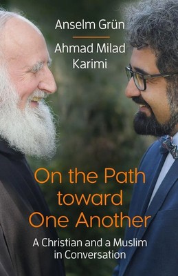 On the Path Toward One Another A Christian and a Muslim in Conversation Buch