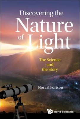 Discovering the Nature of Light: The Science and the Story by Norval Fortson
