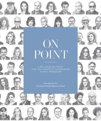 On Point: Life Lessons from the Columnists Interviews in Wsj. Magazine: Used