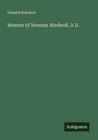 Memoir Of Norman Macleod, D.D. Donald Macleod
